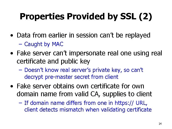Properties Provided by SSL (2) • Data from earlier in session can’t be replayed