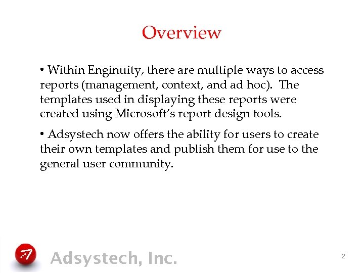 Overview • Within Enginuity, there are multiple ways to access reports (management, context, and