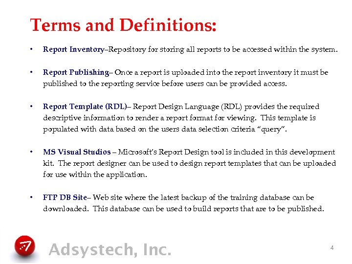 Terms and Definitions: • Report Inventory–Repository for storing all reports to be accessed within