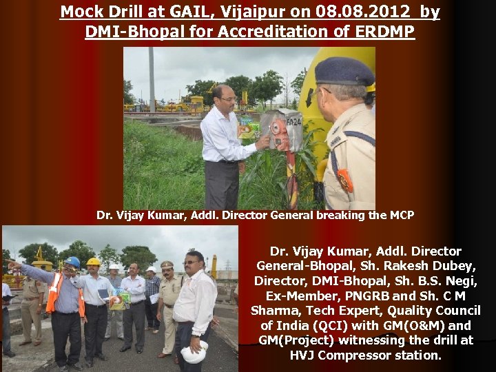 Mock Drill at GAIL, Vijaipur on 08. 2012 by DMI-Bhopal for Accreditation of ERDMP