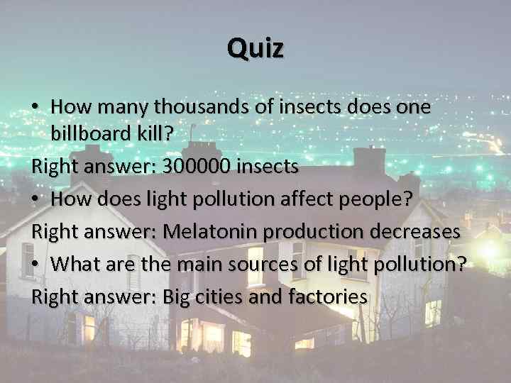 Quiz • How many thousands of insects does one billboard kill? Right answer: 300000