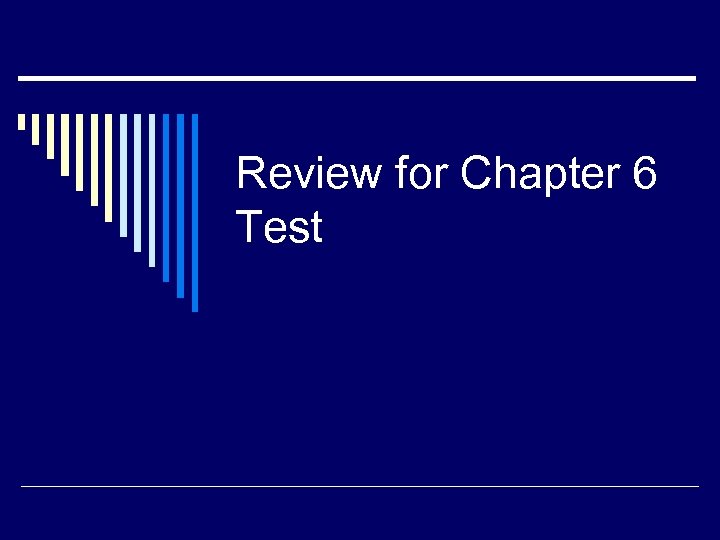 Review for Chapter 6 Test 