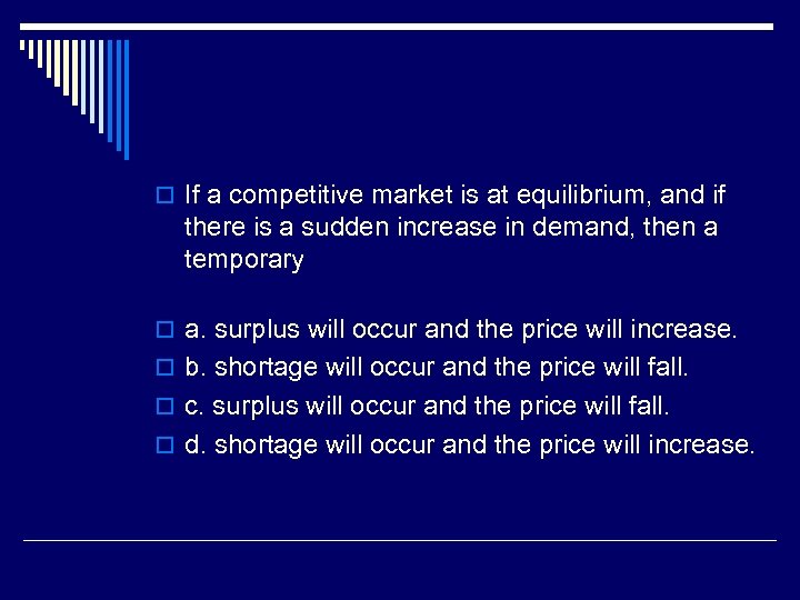 o If a competitive market is at equilibrium, and if there is a sudden