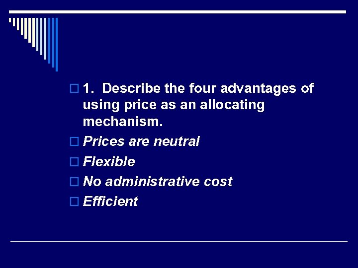 o 1. Describe the four advantages of using price as an allocating mechanism. o