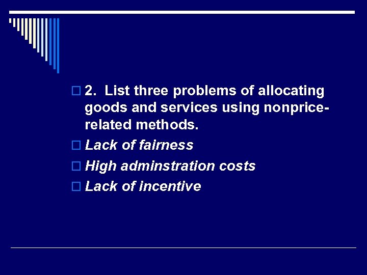 o 2. List three problems of allocating goods and services using nonpricerelated methods. o
