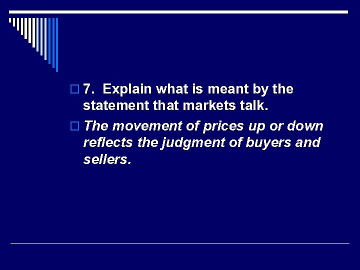 o 7. Explain what is meant by the statement that markets talk. o The