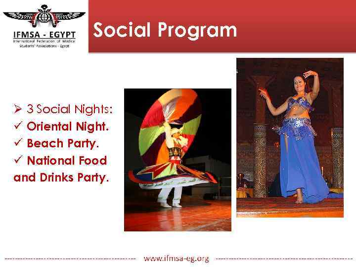 Social Program Ø 3 Social Nights: ü Oriental Night. ü Beach Party. ü National