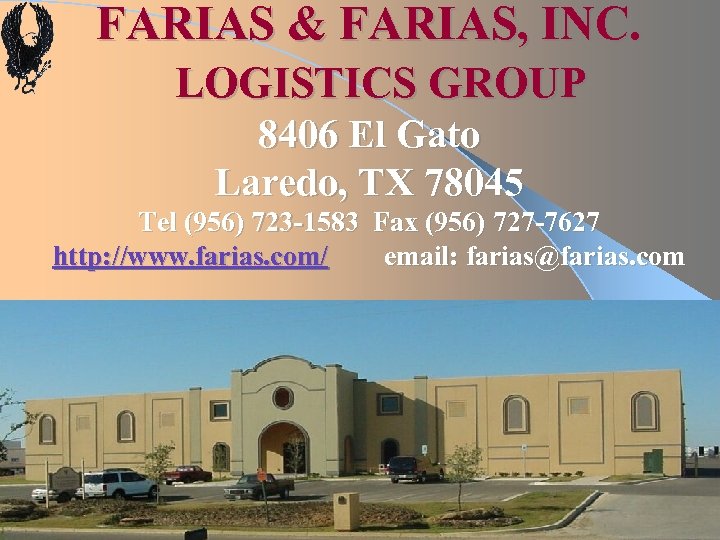 FARIAS & FARIAS, INC. LOGISTICS GROUP 8406 El Gato Laredo, TX 78045 Tel (956)