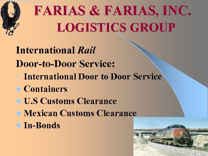 FARIAS & FARIAS, INC. LOGISTICS GROUP International Rail Door-to-Door Service: International Door to Door