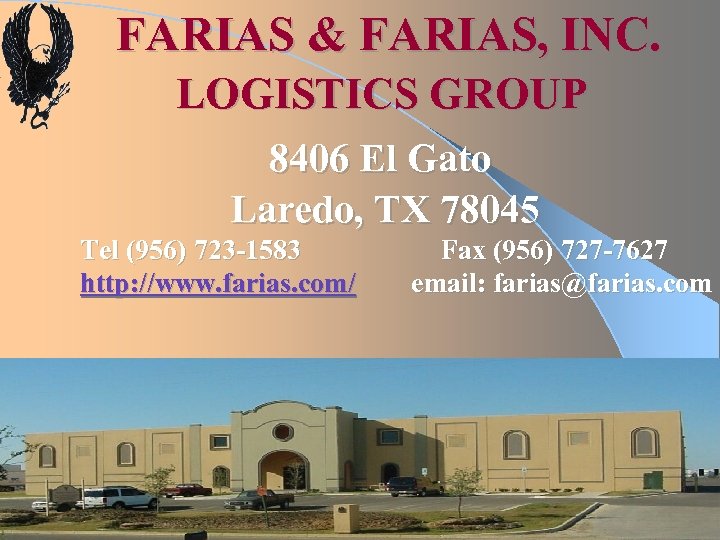 FARIAS & FARIAS, INC. LOGISTICS GROUP 8406 El Gato Laredo, TX 78045 Tel (956)