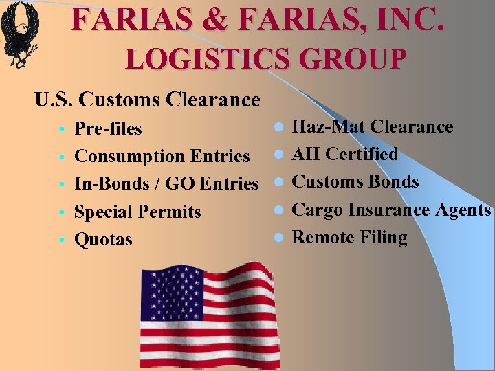 FARIAS & FARIAS, INC. LOGISTICS GROUP U. S. Customs Clearance • Pre-files l •