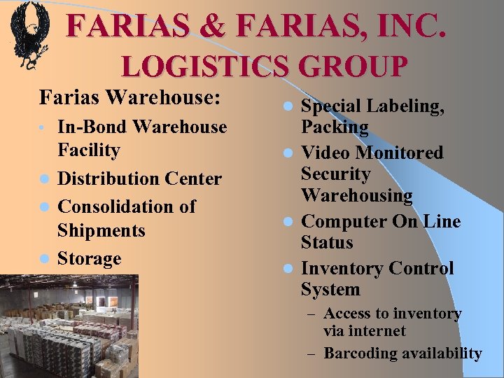 FARIAS & FARIAS, INC. LOGISTICS GROUP Farias Warehouse: In-Bond Warehouse Facility l Distribution Center