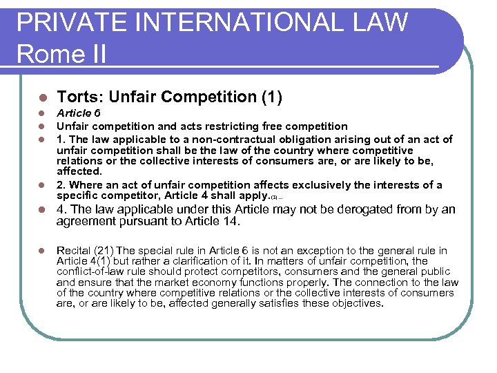 PRIVATE INTERNATIONAL LAW Rome II l Torts: Unfair Competition (1) l l l Article