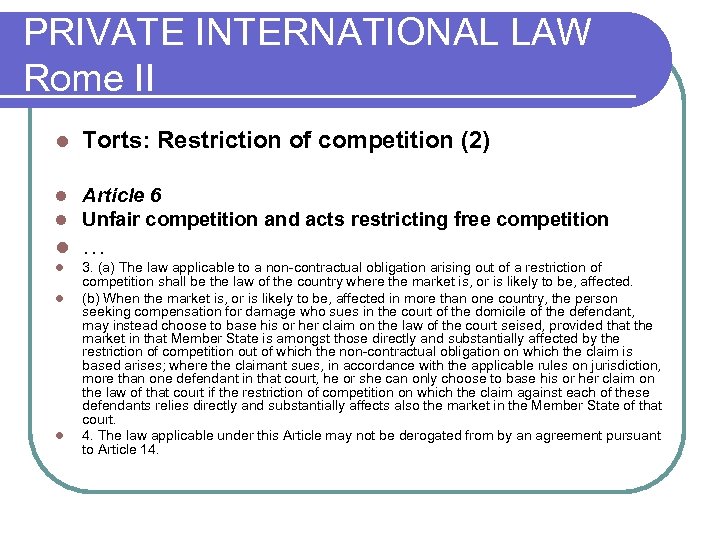 PRIVATE INTERNATIONAL LAW Rome II l Torts: Restriction of competition (2) l l Article