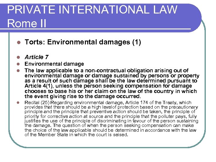 PRIVATE INTERNATIONAL LAW Rome II l Torts: Environmental damages (1) l Article 7 l