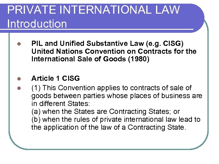 PRIVATE INTERNATIONAL LAW Introduction l PIL and Unified Substantive Law (e. g. CISG) United