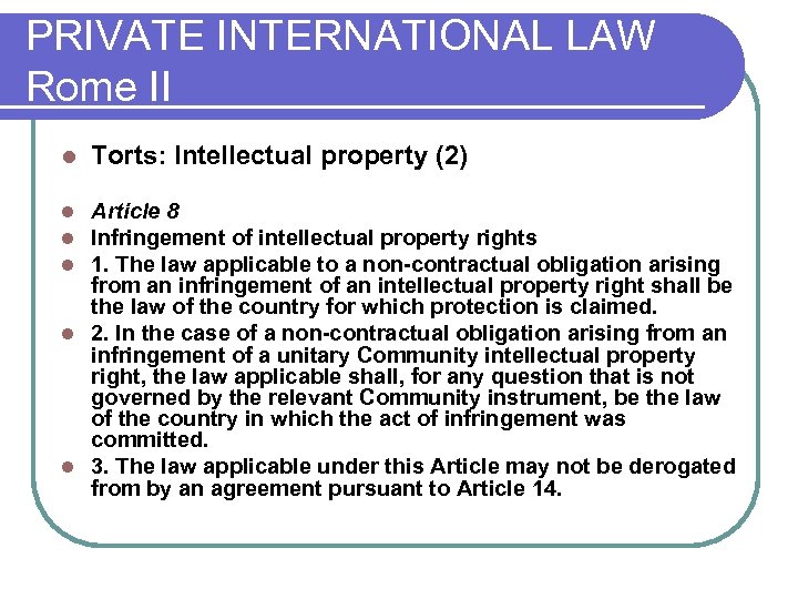 PRIVATE INTERNATIONAL LAW Rome II l Torts: Intellectual property (2) Article 8 Infringement of