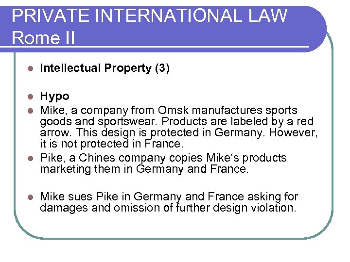PRIVATE INTERNATIONAL LAW Rome II l Intellectual Property (3) Hypo Mike, a company from