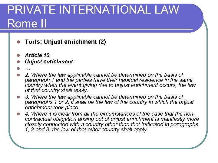 PRIVATE INTERNATIONAL LAW Rome II l Torts: Unjust enrichment (2) Article 10 Unjust enrichment