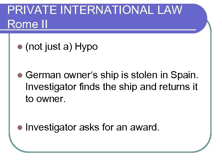 PRIVATE INTERNATIONAL LAW Rome II l (not just a) Hypo l German owner‘s ship