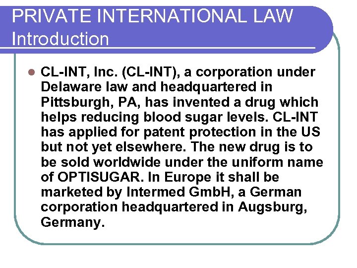 PRIVATE INTERNATIONAL LAW Introduction l CL-INT, Inc. (CL-INT), a corporation under Delaware law and
