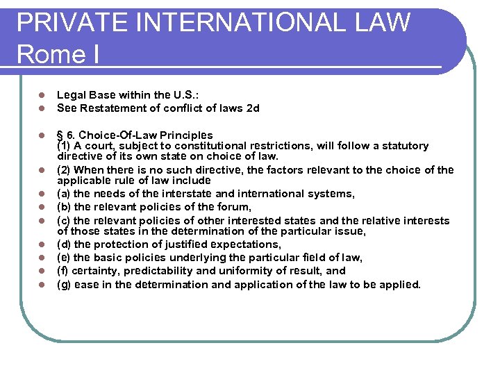 PRIVATE INTERNATIONAL LAW Rome I l l Legal Base within the U. S. :