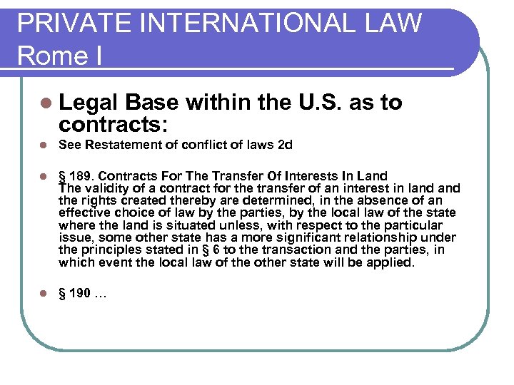 PRIVATE INTERNATIONAL LAW Rome I l Legal Base within the U. S. as to