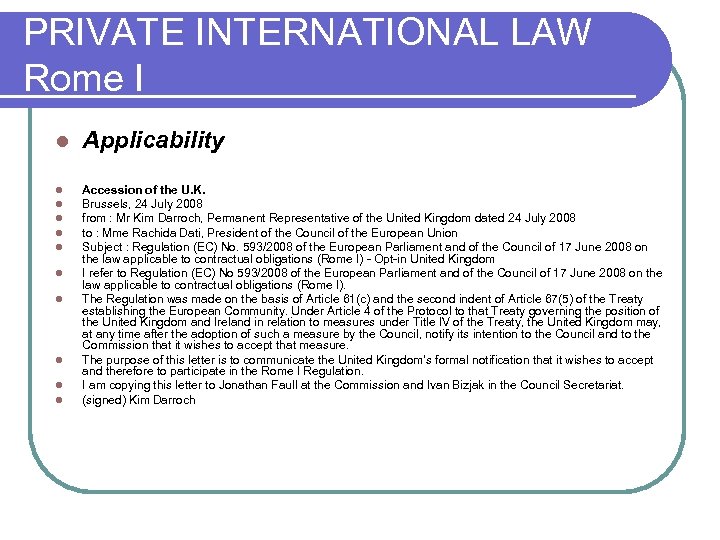 PRIVATE INTERNATIONAL LAW Rome I l Applicability l l l Accession of the U.