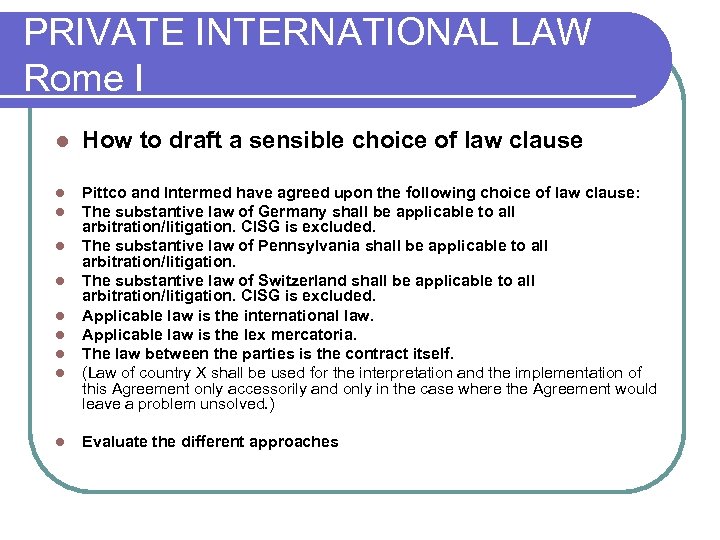 PRIVATE INTERNATIONAL LAW Rome I l How to draft a sensible choice of law
