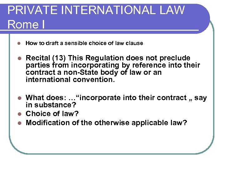 PRIVATE INTERNATIONAL LAW Rome I l How to draft a sensible choice of law