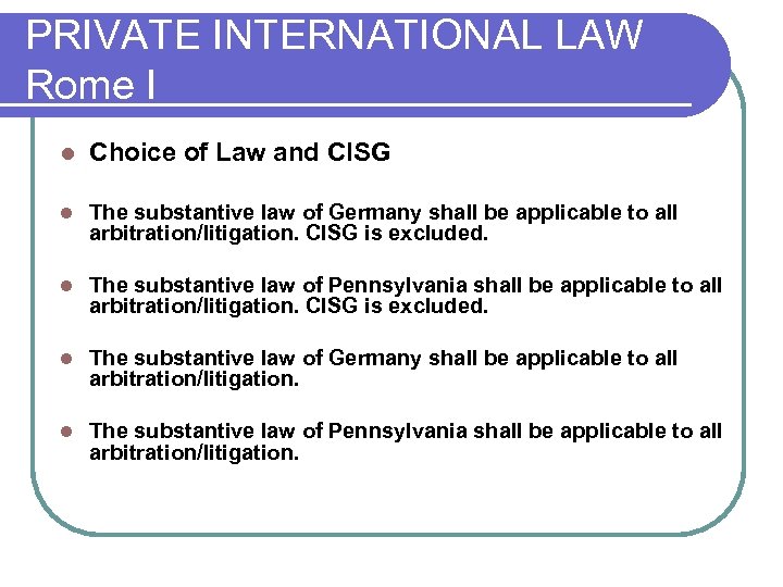 PRIVATE INTERNATIONAL LAW Rome I l Choice of Law and CISG l The substantive