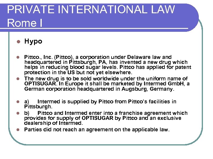 PRIVATE INTERNATIONAL LAW Rome I l Hypo Pittco. , Inc. (Pittco), a corporation under