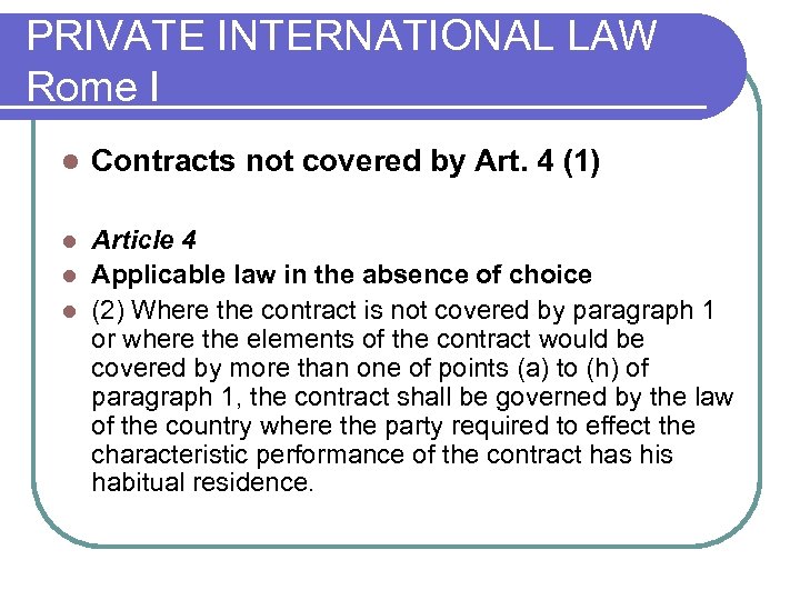 PRIVATE INTERNATIONAL LAW Rome I l Contracts not covered by Art. 4 (1) Article