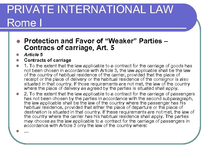 PRIVATE INTERNATIONAL LAW Rome I l Protection and Favor of “Weaker” Parties – Contracs