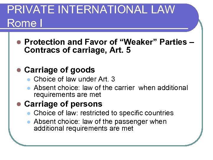 PRIVATE INTERNATIONAL LAW Rome I l Protection and Favor of “Weaker” Parties – Contracs