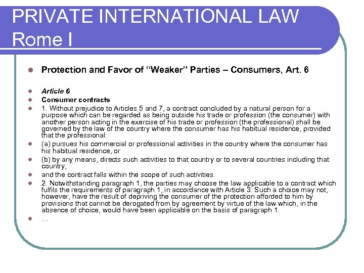 PRIVATE INTERNATIONAL LAW Rome I l Protection and Favor of “Weaker” Parties – Consumers,