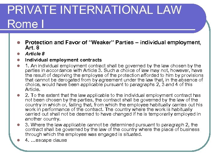 PRIVATE INTERNATIONAL LAW Rome I l Protection and Favor of “Weaker” Parties – individual