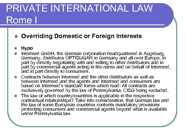 PRIVATE INTERNATIONAL LAW Rome I l Overriding Domestic or Foreign Interests Hypo Intermed Gmb.