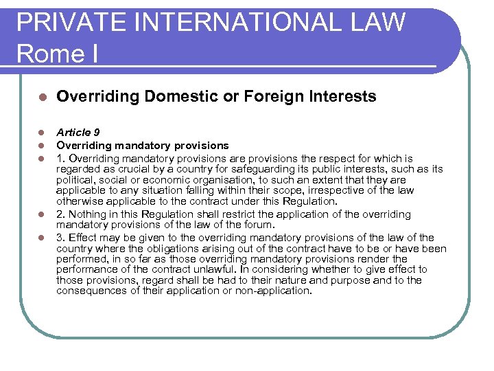 PRIVATE INTERNATIONAL LAW Rome I l Overriding Domestic or Foreign Interests l l l