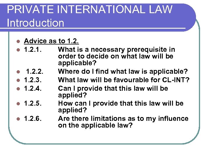PRIVATE INTERNATIONAL LAW Introduction l l l l Advice as to 1. 2. 1.