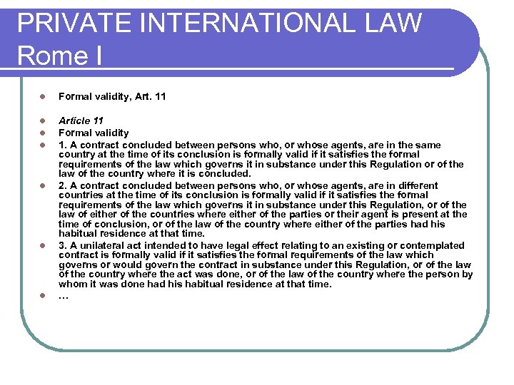 PRIVATE INTERNATIONAL LAW Rome I l Formal validity, Art. 11 l l l Article