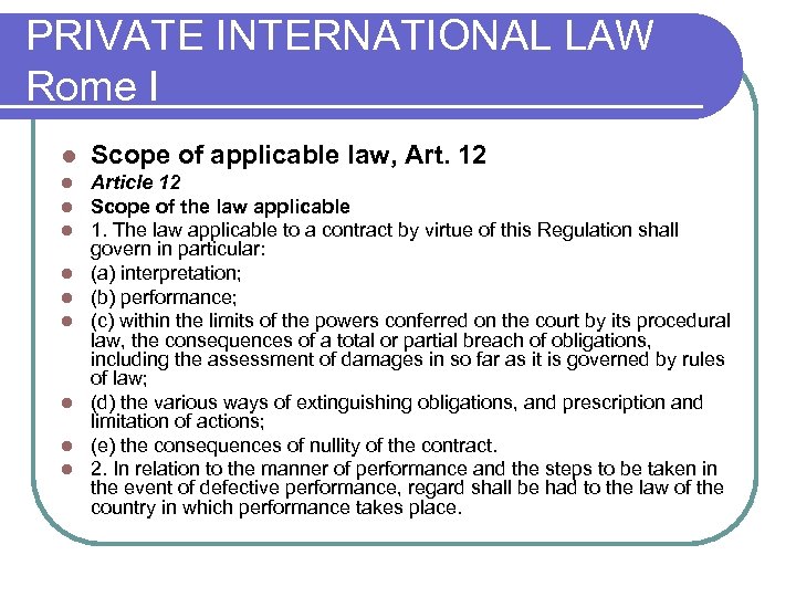 PRIVATE INTERNATIONAL LAW Rome I l Scope of applicable law, Art. 12 l l