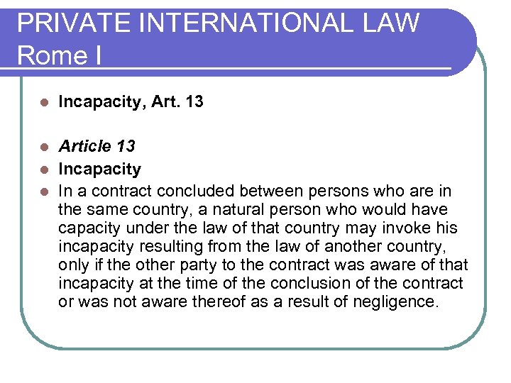 PRIVATE INTERNATIONAL LAW Rome I l Incapacity, Art. 13 Article 13 l Incapacity l