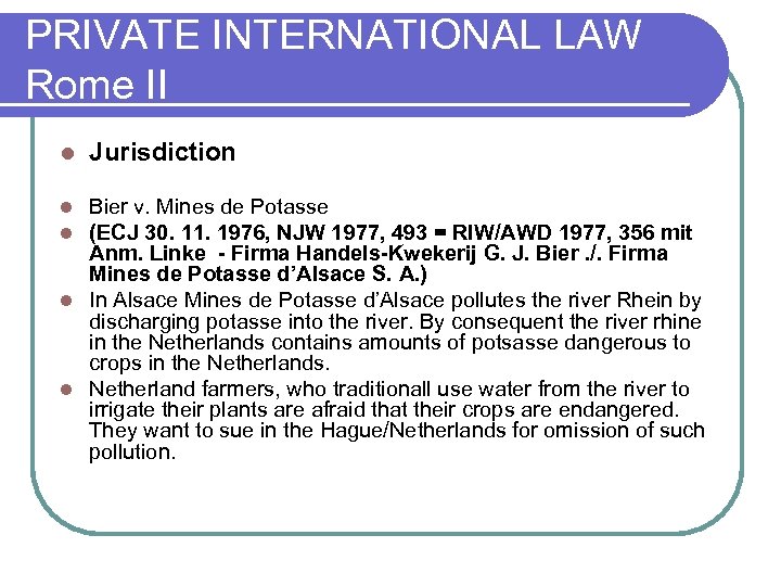 PRIVATE INTERNATIONAL LAW Rome II l Jurisdiction Bier v. Mines de Potasse (ECJ 30.