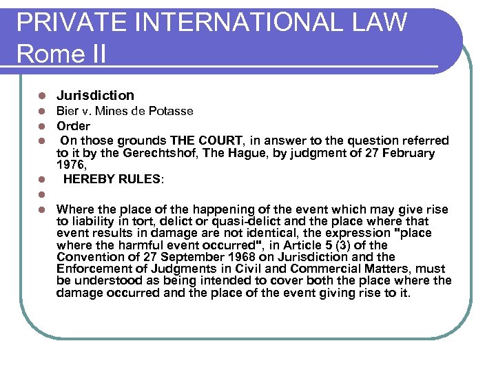 PRIVATE INTERNATIONAL LAW Rome II l Jurisdiction Bier v. Mines de Potasse Order On