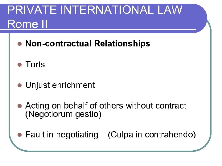 PRIVATE INTERNATIONAL LAW Rome II l Non-contractual Relationships l Torts l Unjust enrichment l