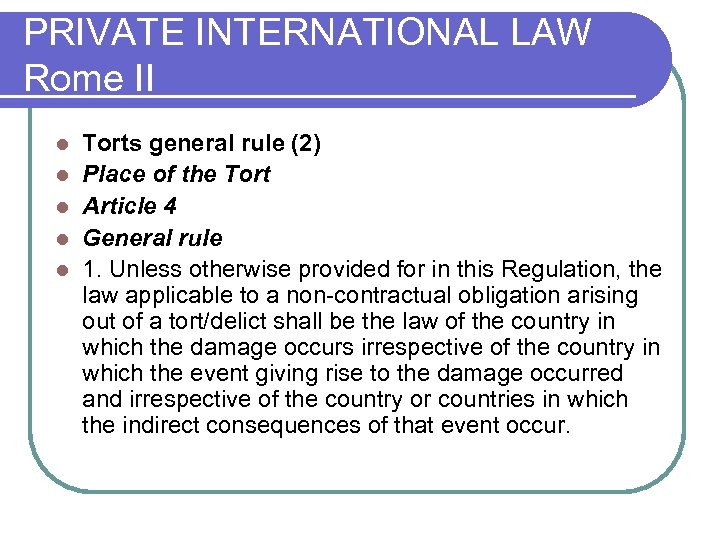 PRIVATE INTERNATIONAL LAW Rome II l l l Torts general rule (2) Place of