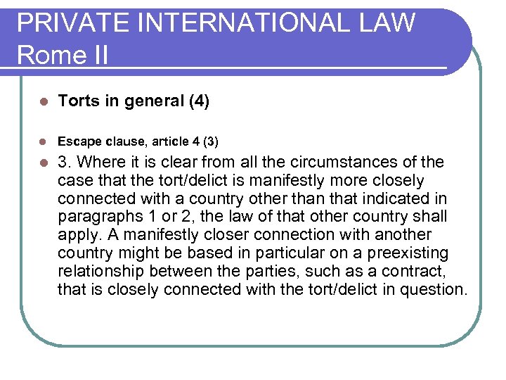 PRIVATE INTERNATIONAL LAW Rome II l Torts in general (4) l Escape clause, article