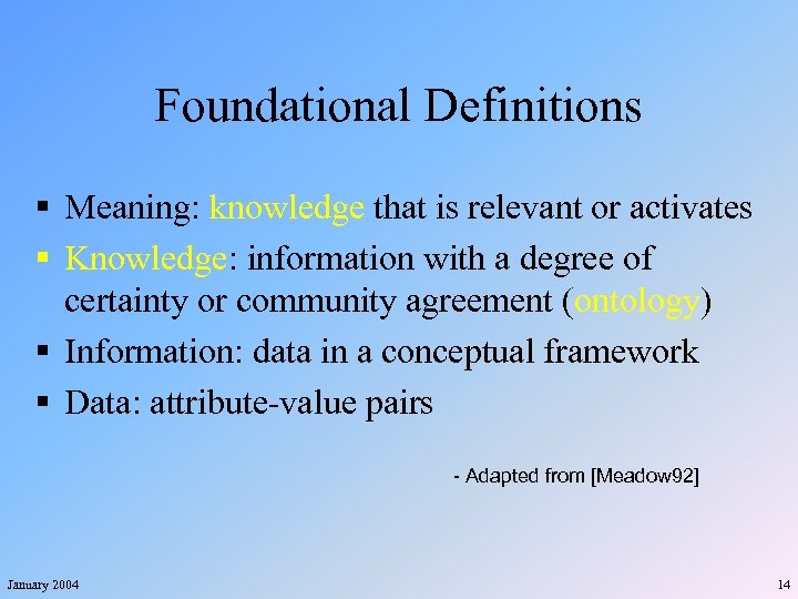 Foundational Definitions § Meaning: knowledge that is relevant or activates § Knowledge: information with