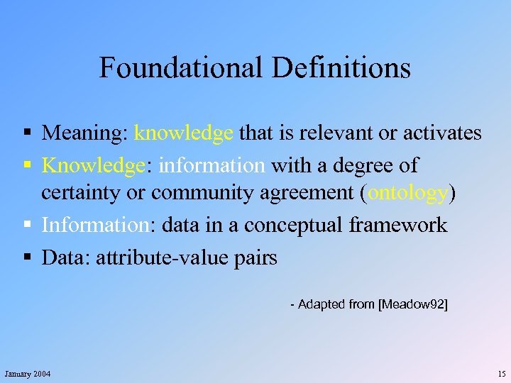 Foundational Definitions § Meaning: knowledge that is relevant or activates § Knowledge: information with